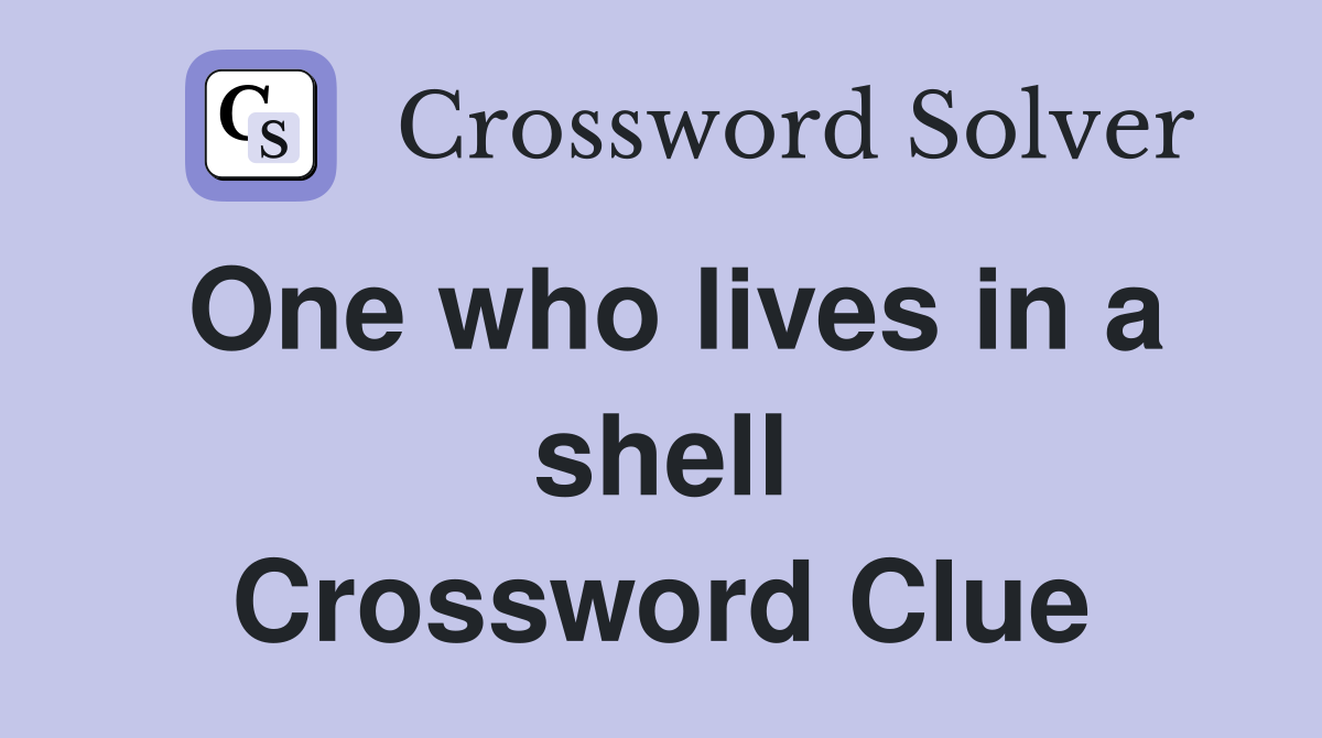 One who lives in a shell Crossword Clue