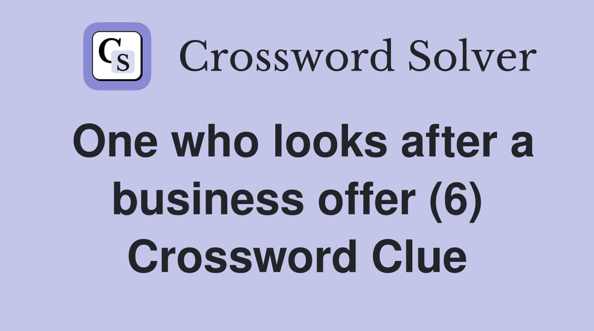 One who looks after a business offer (6) Crossword Clue