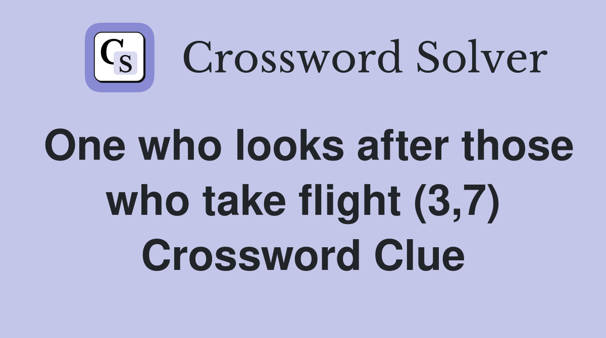 One who looks after those who take flight (3,7) Crossword Clue