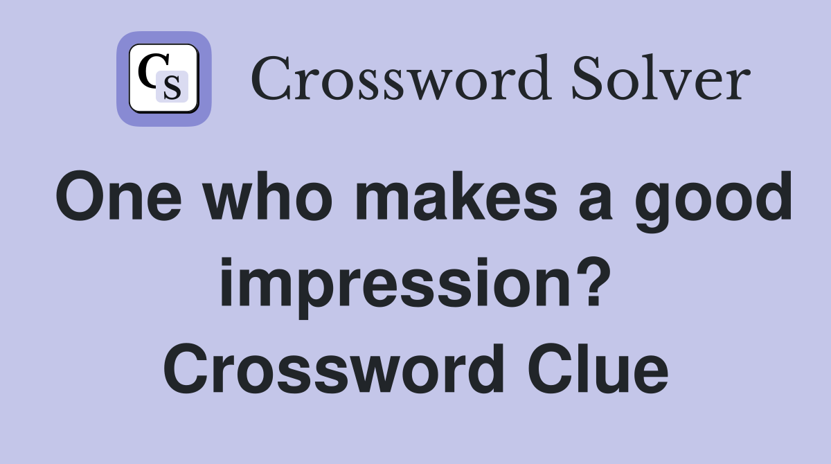 One who makes a good impression? Crossword Clue