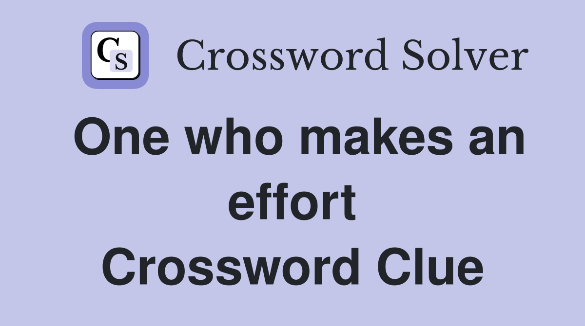 One who makes an effort Crossword Clue