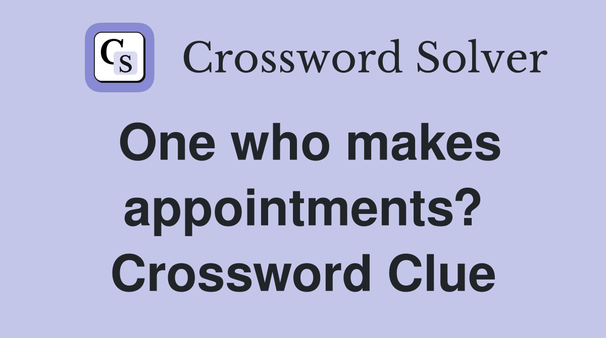 One who makes appointments? Crossword Clue