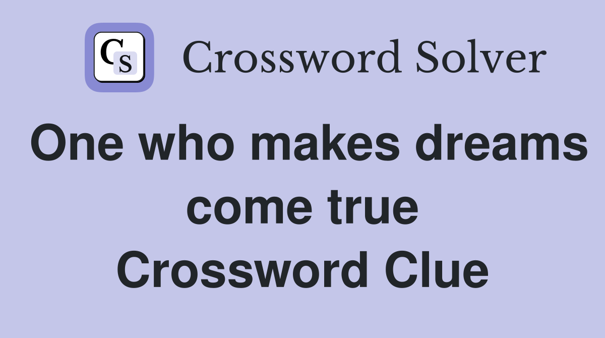 One who makes dreams come true Crossword Clue