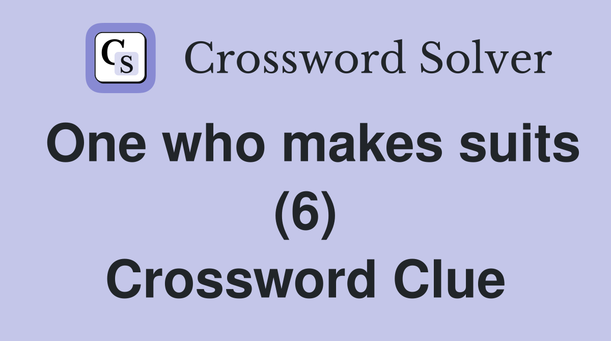 One who makes suits (6) Crossword Clue