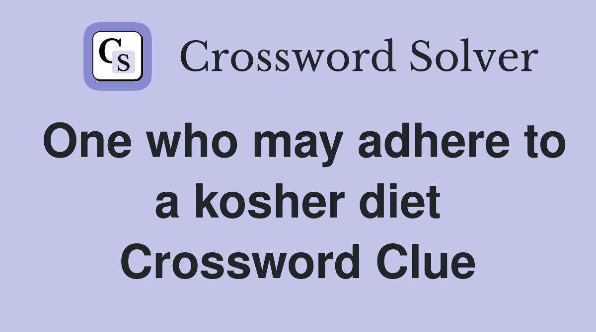 One who may adhere to a kosher diet Crossword Clue