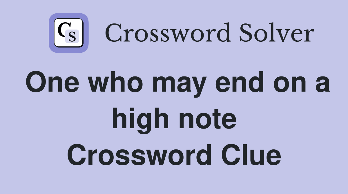 One who may end on a high note Crossword Clue