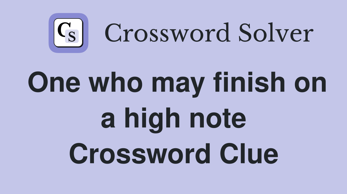 One who may finish on a high note Crossword Clue