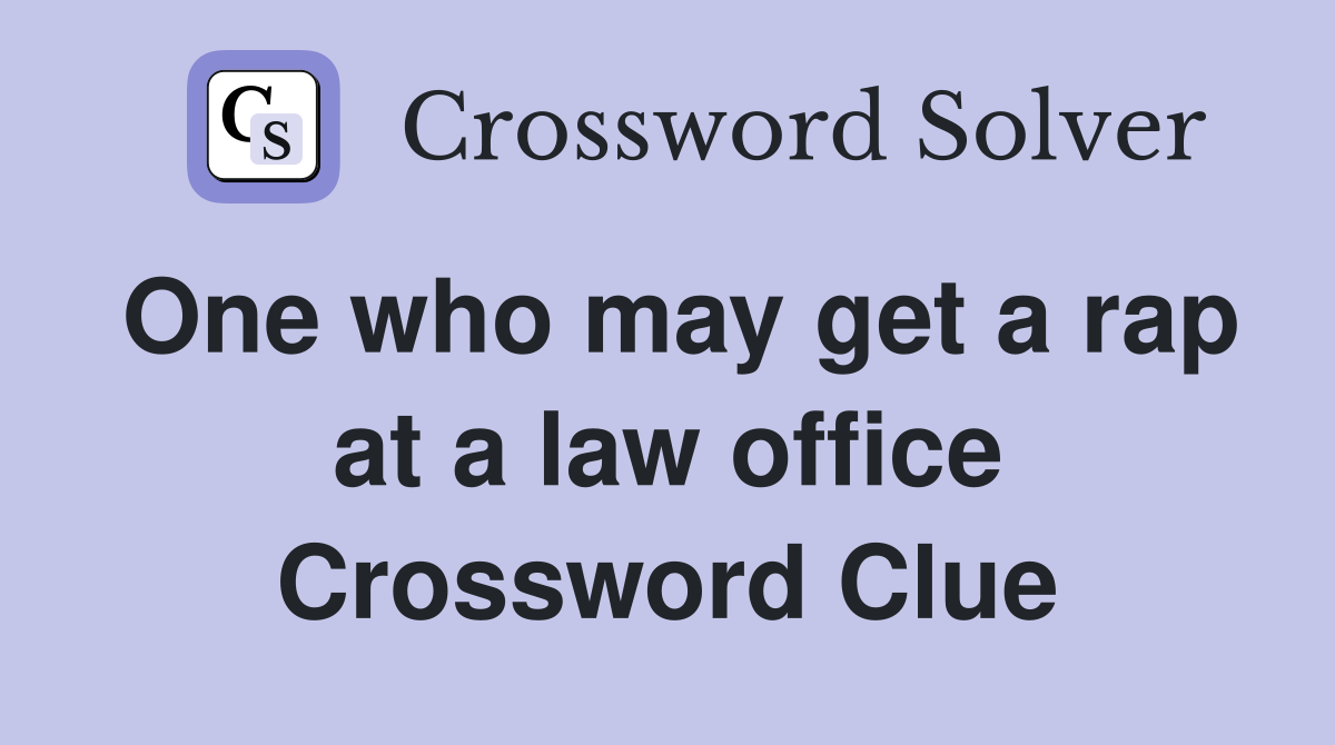 One who may get a rap at a law office Crossword Clue