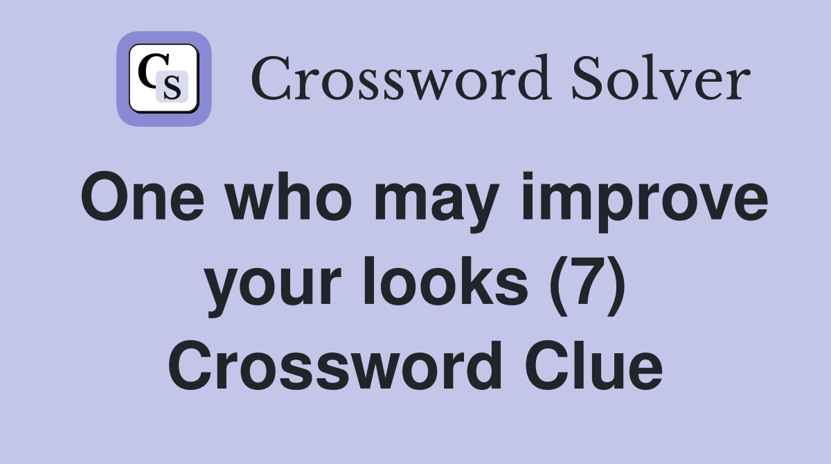 One who may improve your looks (7) Crossword Clue