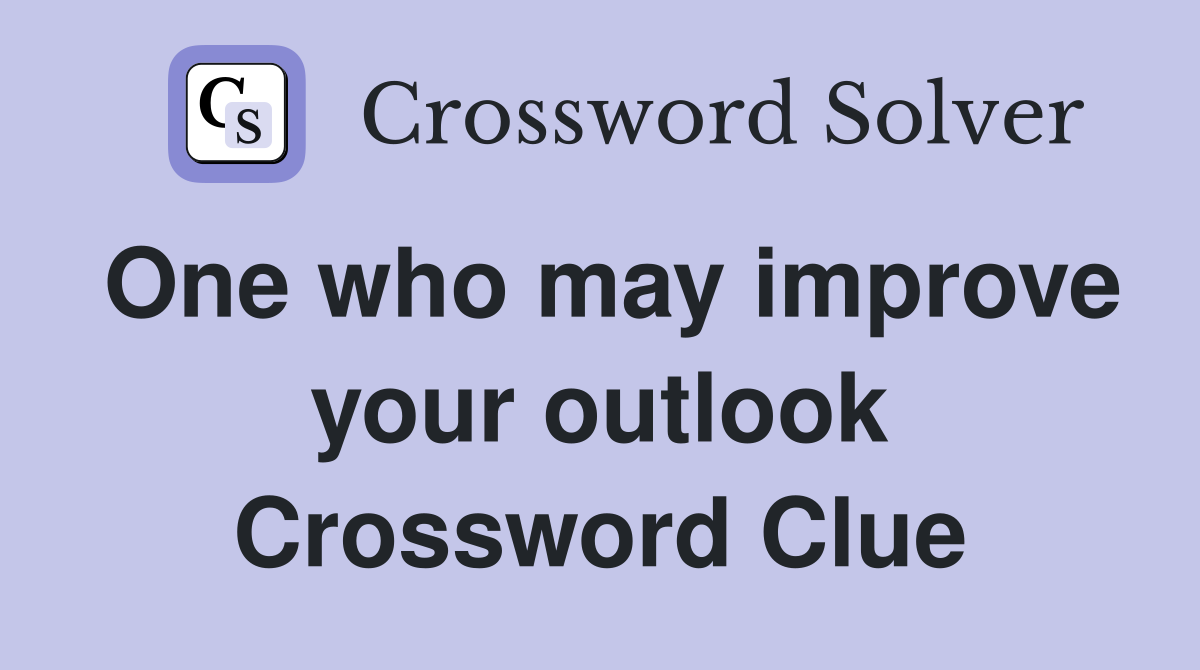 One who may improve your outlook Crossword Clue