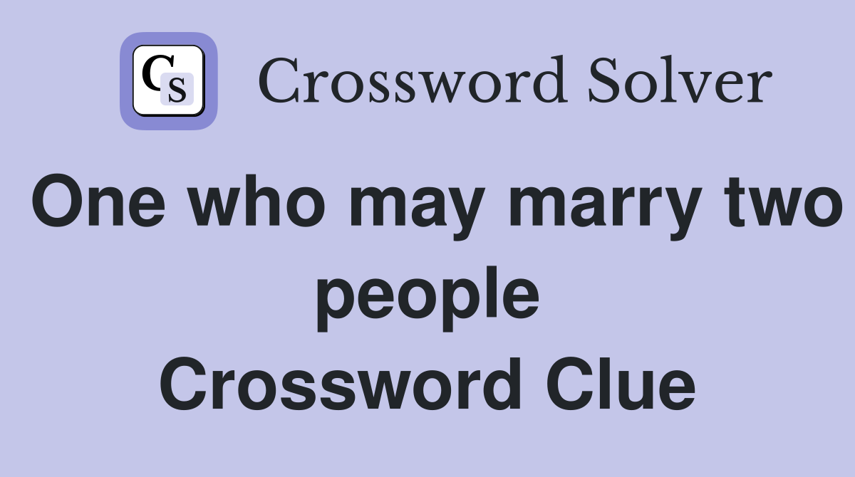 One who may marry two people Crossword Clue