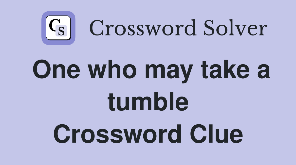 One who may take a tumble Crossword Clue