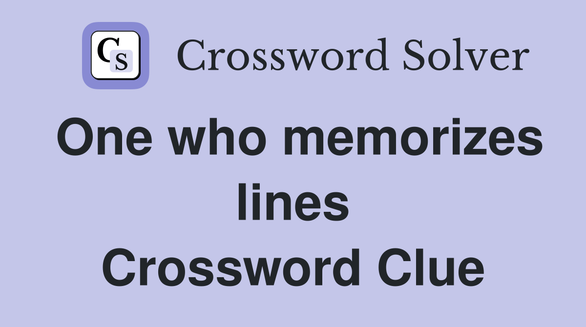 One who memorizes lines Crossword Clue