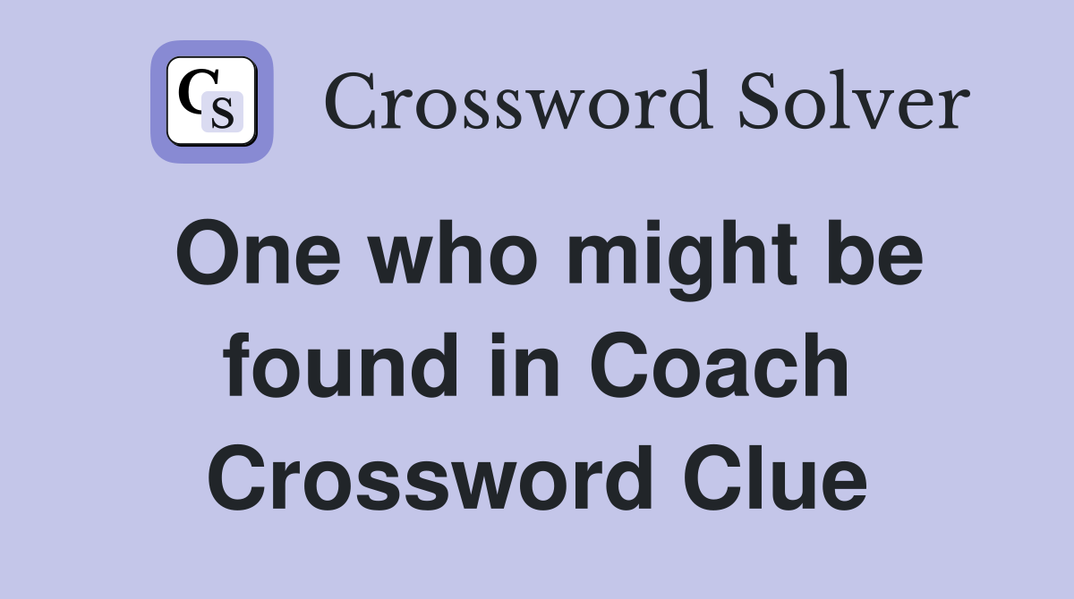 One who might be found in Coach Crossword Clue