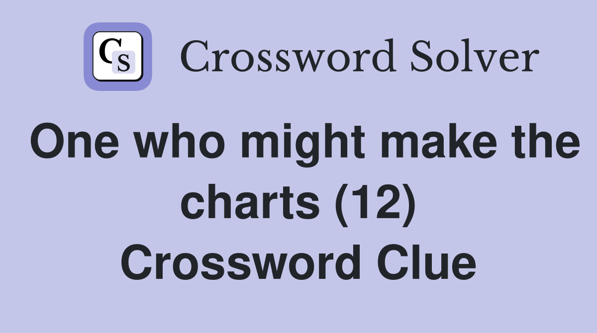 One who might make the charts (12) Crossword Clue