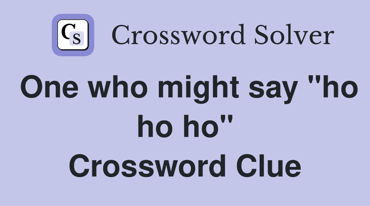 One who might say "ho ho ho" Crossword Clue