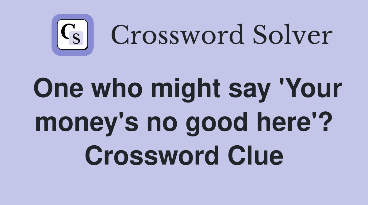 One who might say 'Your money's no good here'? Crossword Clue