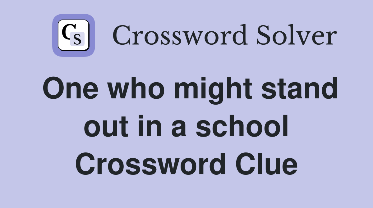 One who might stand out in a school Crossword Clue