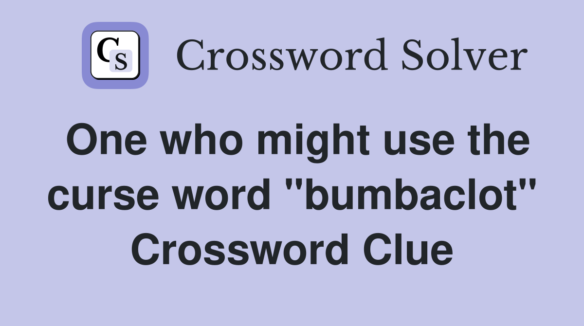 One who might use the curse word "bumbaclot" Crossword Clue