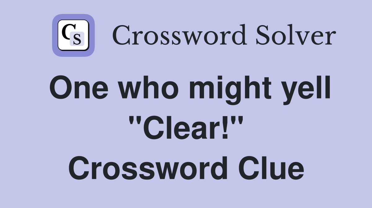 One who might yell "Clear!" Crossword Clue