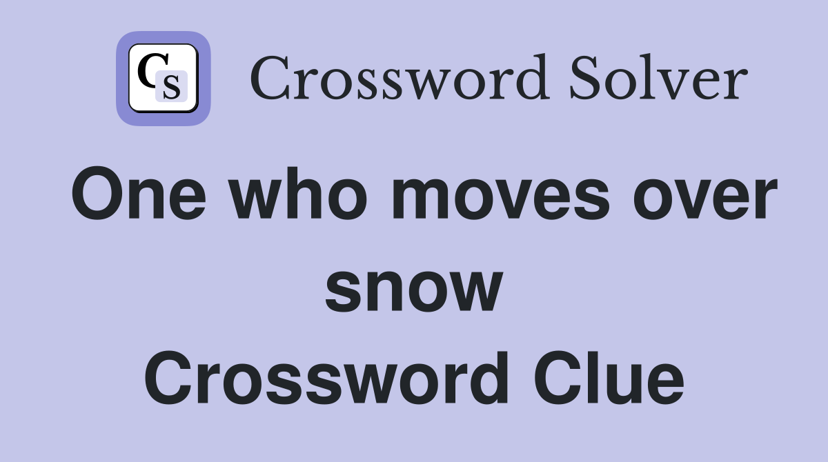 One who moves over snow Crossword Clue
