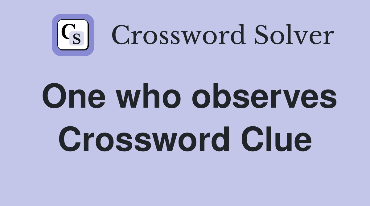One who observes Crossword Clue