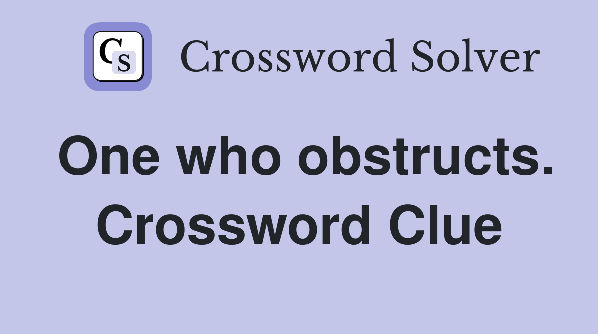 One who obstructs. Crossword Clue