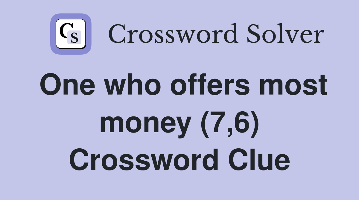 One who offers most money (7,6) Crossword Clue