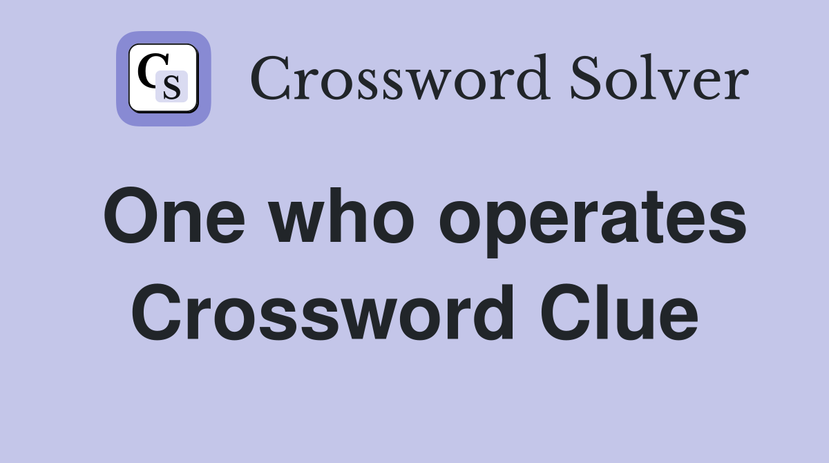 One who operates Crossword Clue