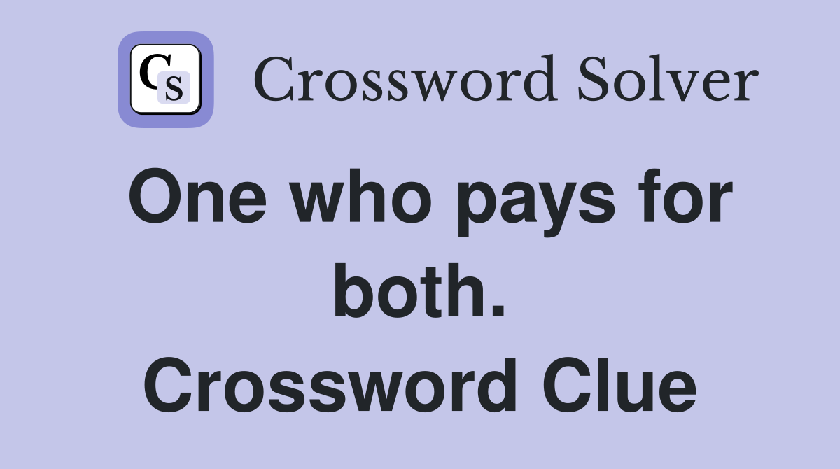 One who pays for both. Crossword Clue