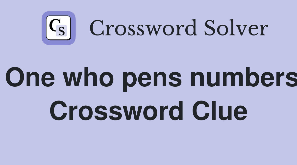 One who pens numbers Crossword Clue