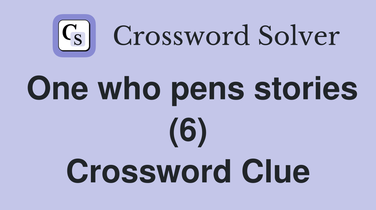 One who pens stories (6) Crossword Clue