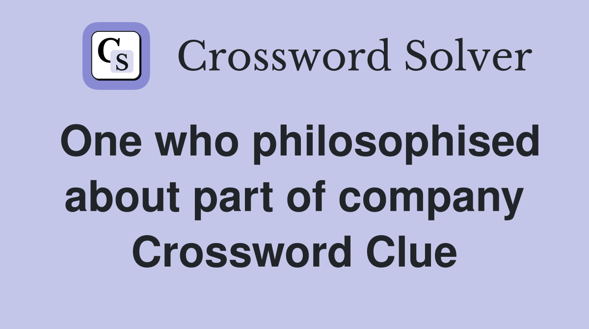 One who philosophised about part of company Crossword Clue