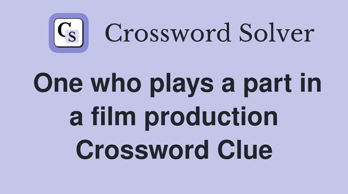 One who plays a part in a film production Crossword Clue