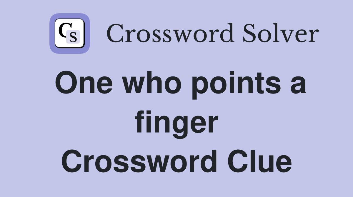 One who points a finger Crossword Clue
