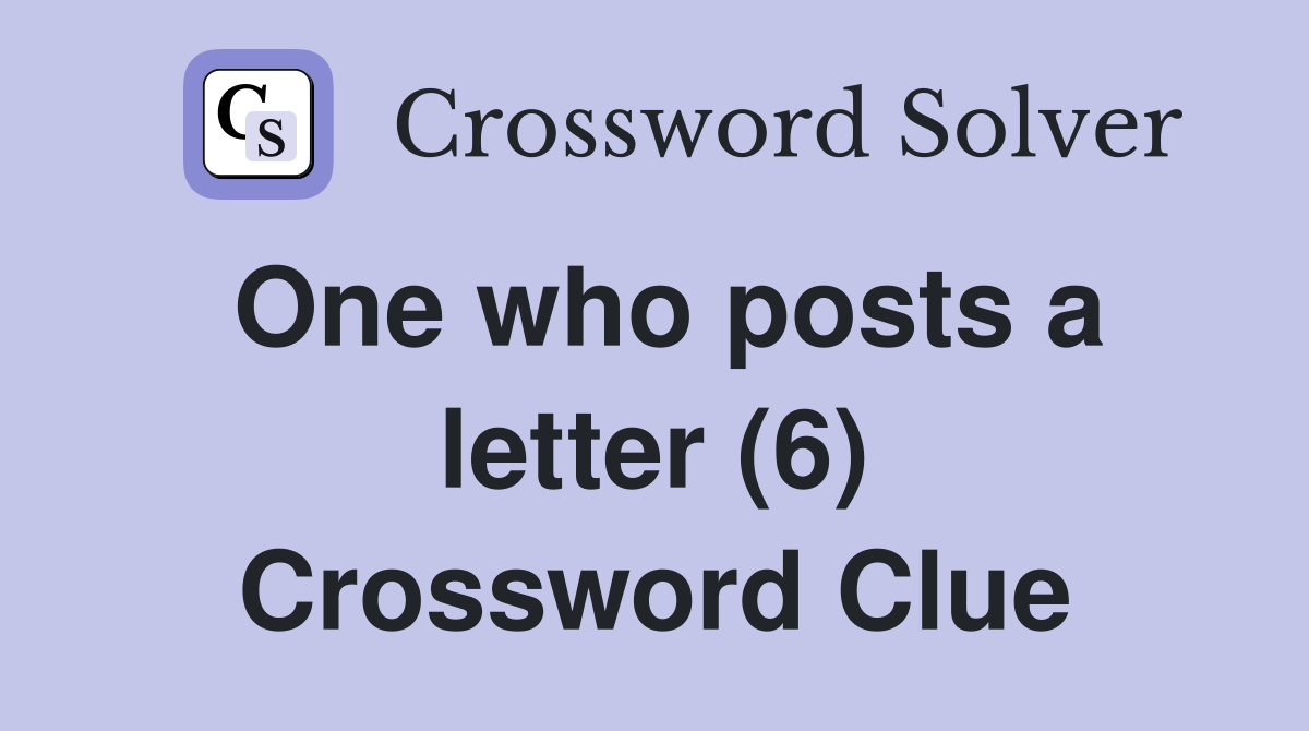 One who posts a letter (6) Crossword Clue