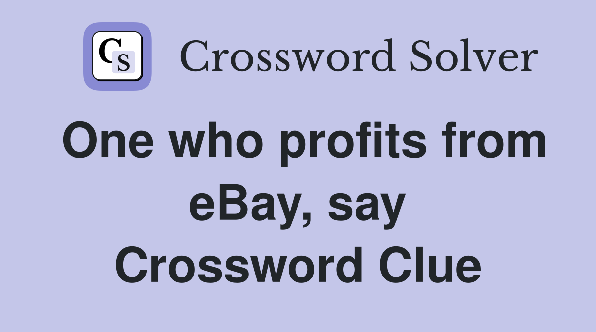 One who profits from eBay, say Crossword Clue