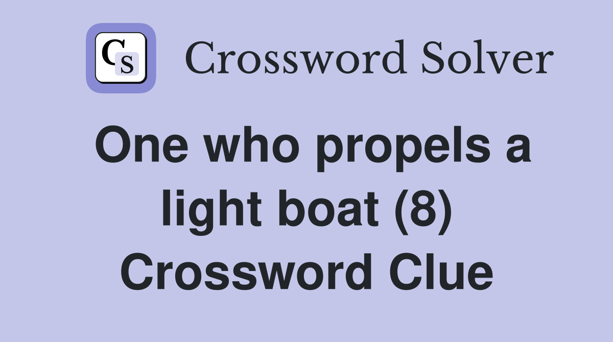 One who propels a light boat (8) Crossword Clue