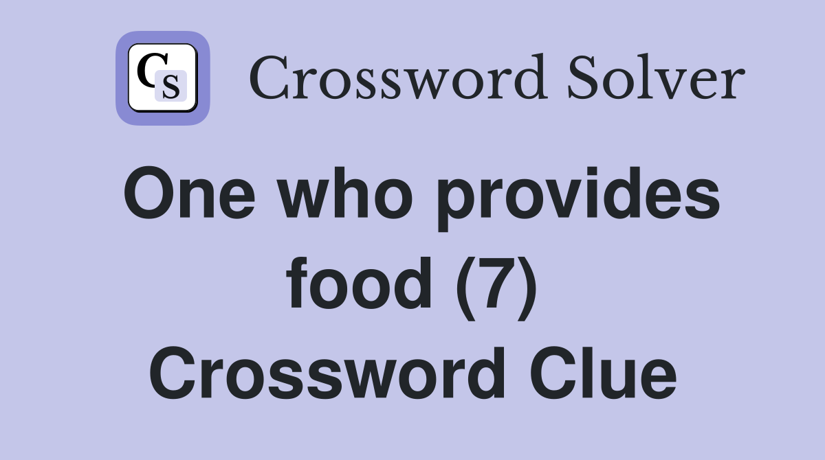 One who provides food (7) Crossword Clue