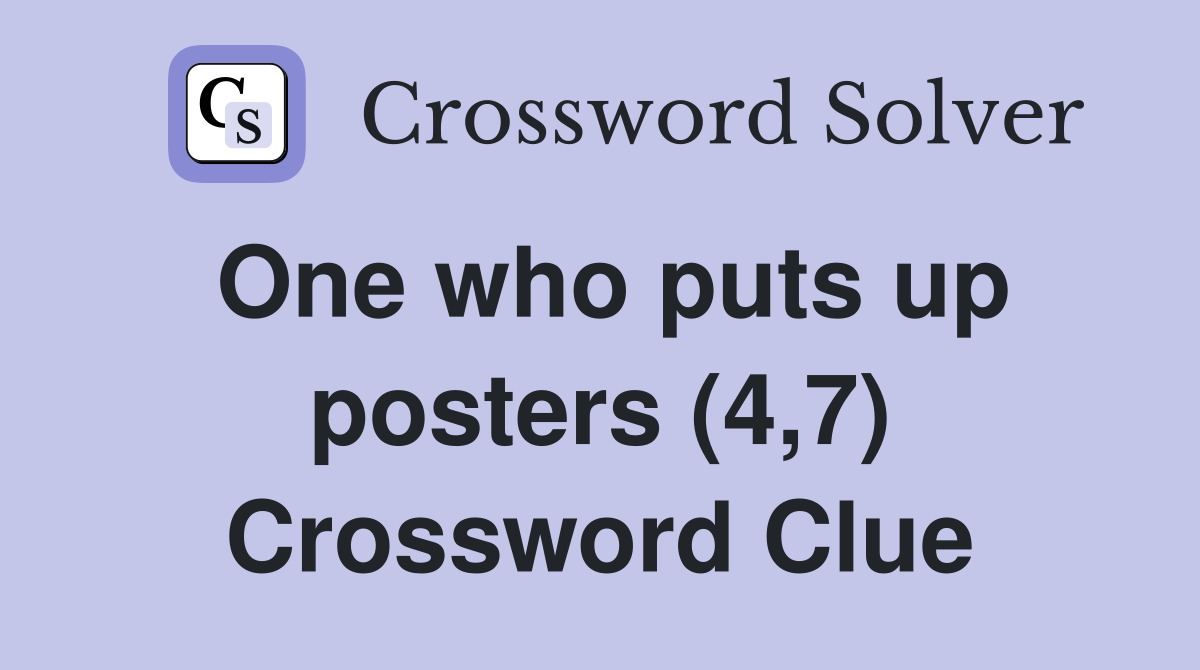 One who puts up posters (4,7) Crossword Clue