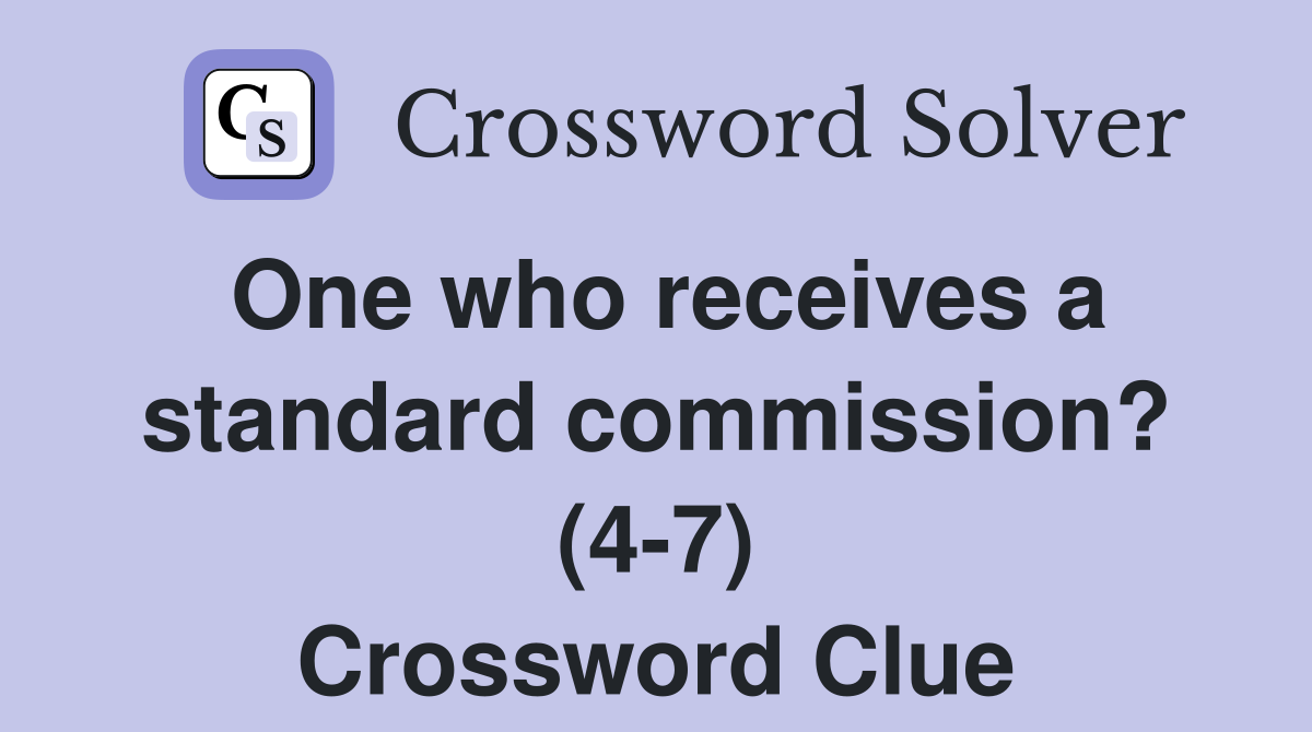 One who receives a standard commission? (4-7) Crossword Clue