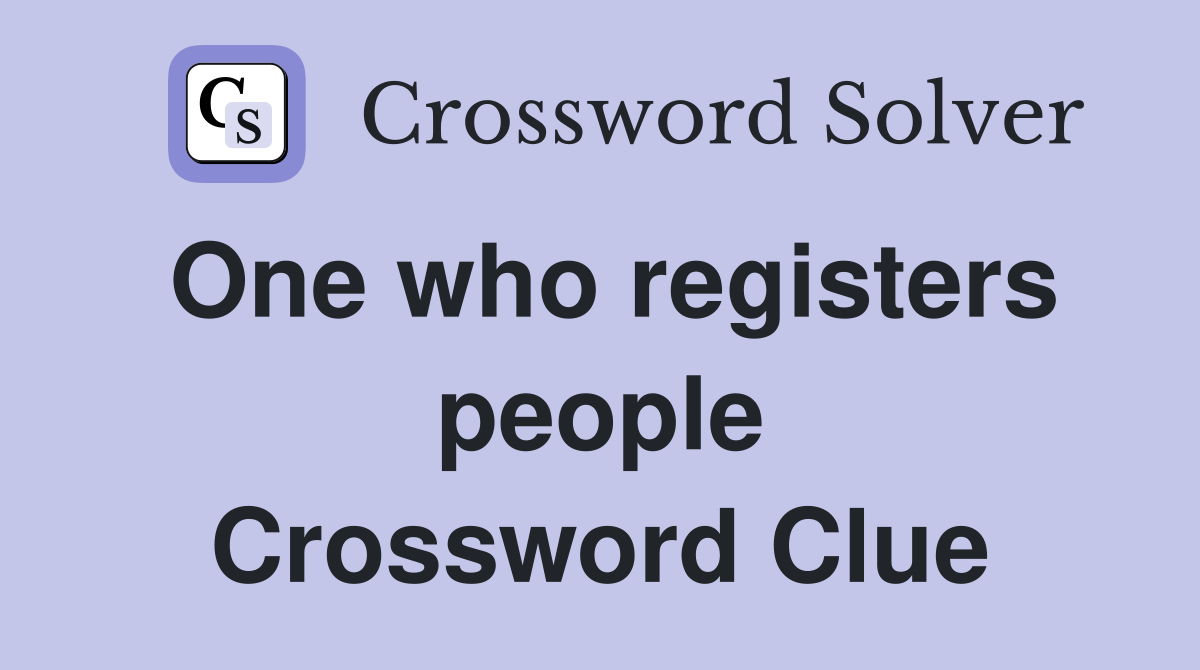 One who registers people Crossword Clue