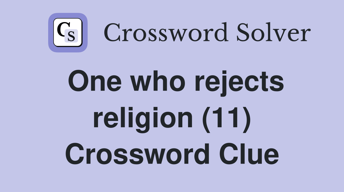 One who rejects religion (11) Crossword Clue