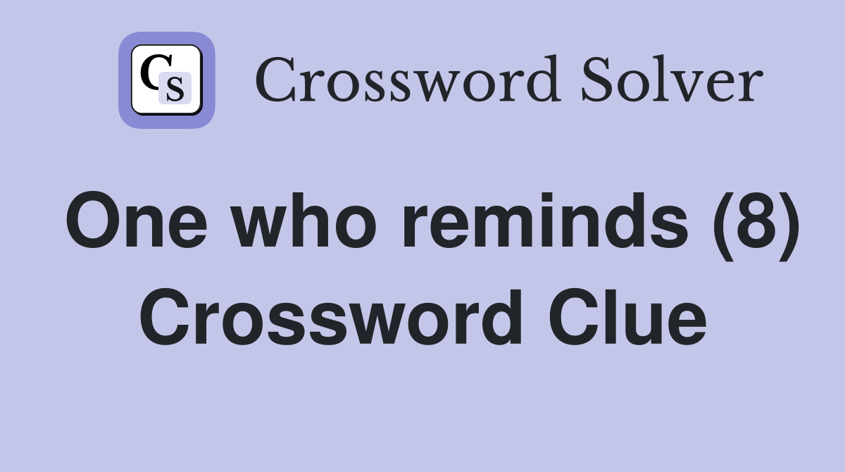 One who reminds (8) Crossword Clue