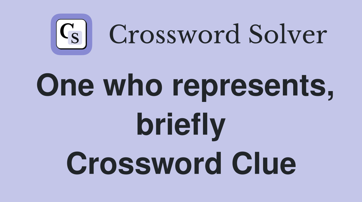 One who represents, briefly Crossword Clue