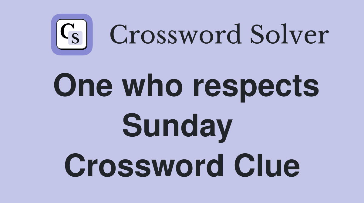 One who respects Sunday  Crossword Clue