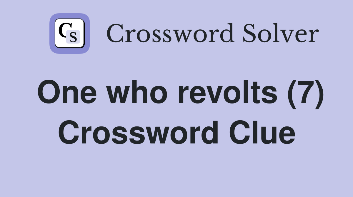 One who revolts (7) Crossword Clue