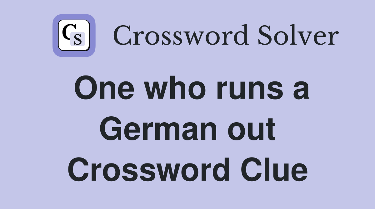 One who runs a German out Crossword Clue