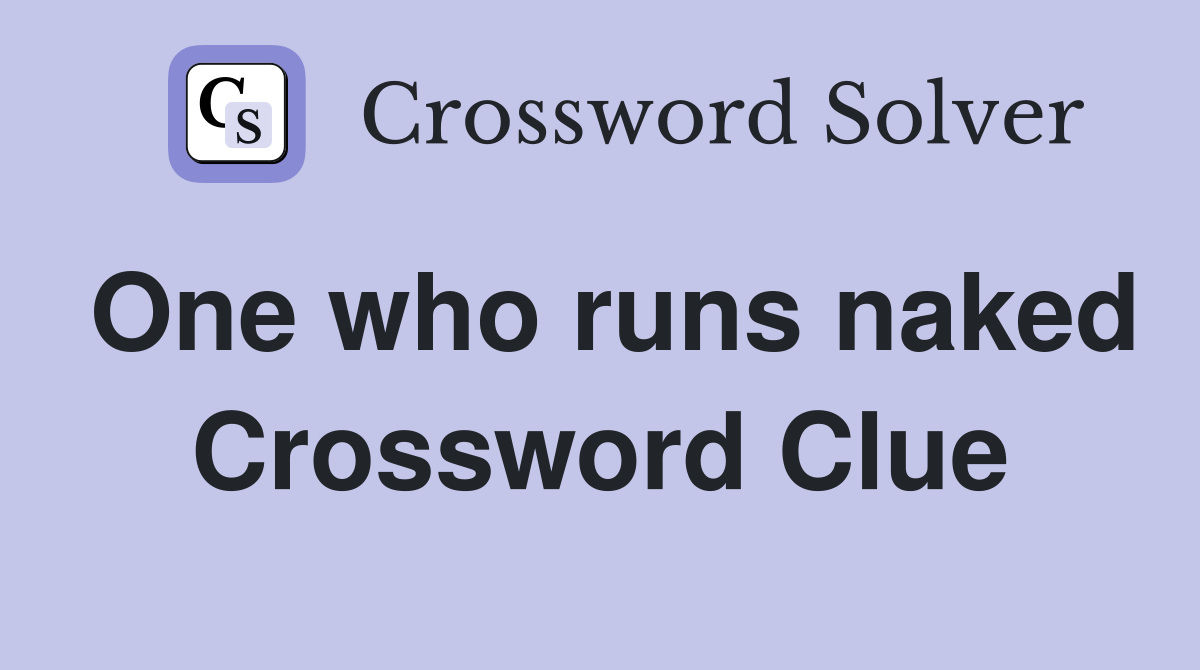 One who runs naked Crossword Clue