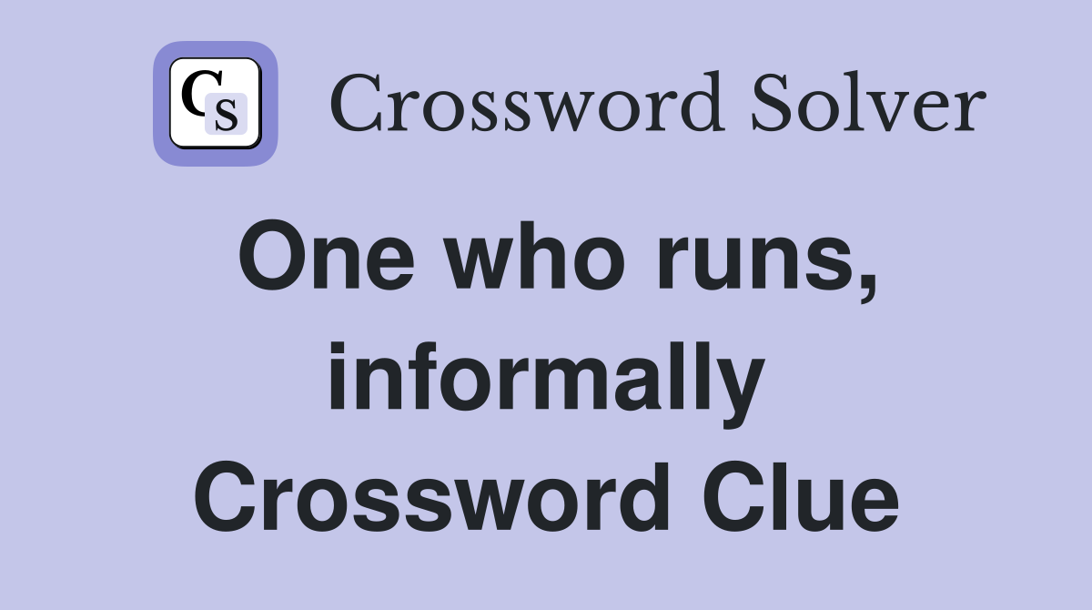 One who runs, informally Crossword Clue